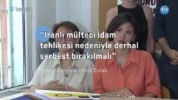 “İranlı mülteci idam tehlikesi nedeniyle derhal serbest bırakılmalı”